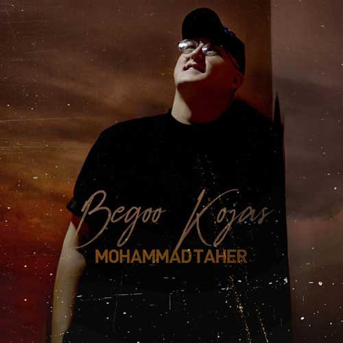 نایس موزیکا Mohammad-Taher-Begoo-Kojas دانلود آهنگ محمد طاهر به نام بگو کجاس  