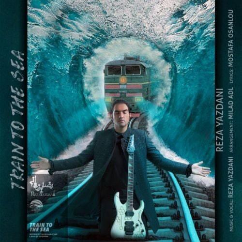نایس موزیکا Reza-Yazdani-Train-To-The-Sea دانلود آهنگ رضا یزدانی به نام قطاری به سوی دریا  